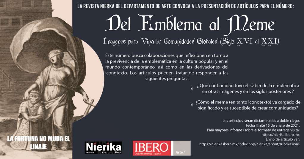 La Revista Nierika del Departamento de Arte convoca a la presentación de artículos para el número «Del Emblema al Meme, imágenes para vincular comunidades globales (Siglo XVI al&nbsp;XXI)»