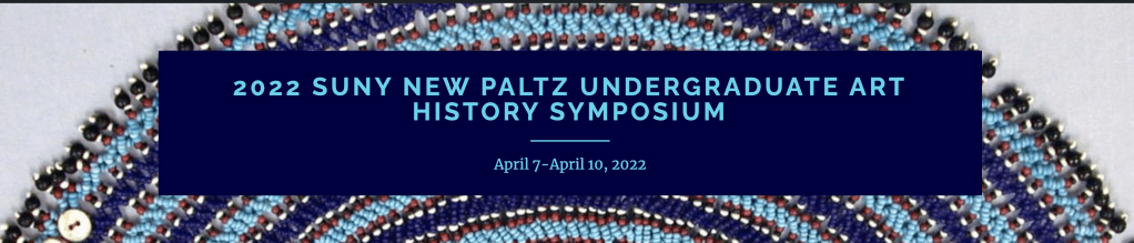 Estudiante de Historia del arte en el 2022 Suny New Paltz. Undergraduate Art History&nbsp;Symposium